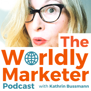 The Worldly Marketer Podcast with Kathrin Bussmann - an interview-style audio show about global marketing issues